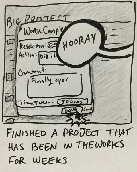 finished a project that has been in the works for weeks. i'm clicking DONE on a jira ticket called BIG PROJECT that is finally over and apparently took 30 hours to do. action taken: “Did it”