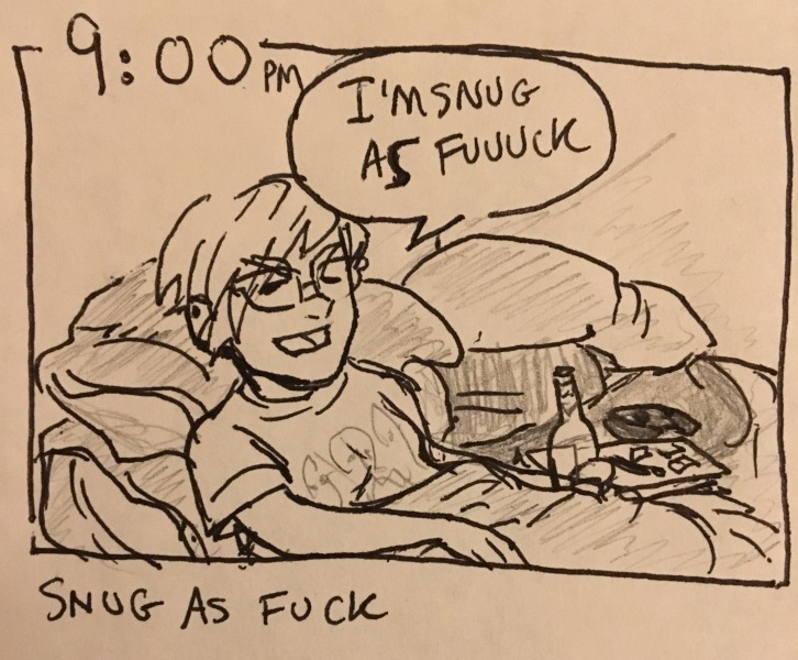 caption: snug as fuck. “i'm snug as fuuuck” i shout to the heavens, sitting in bed under the blankets with my comics, the tv remote, and a bottle of cider