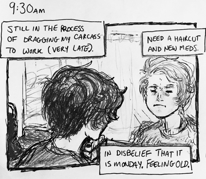 still in the process of dragging my carcass to work (very late). need a haircut and new meds. in disbelief that it is monday. feeling old. i'm staring myself grumpily in the face in the bathroom mirror, looking very sleepy