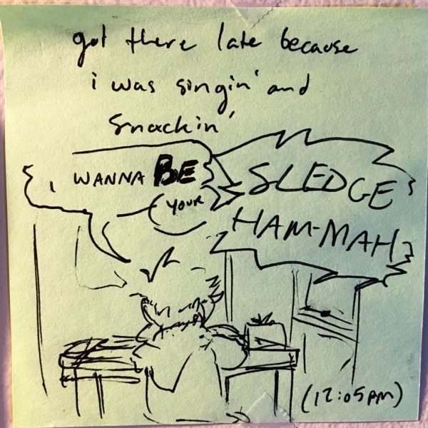 got there late because i was singin' and snackin'. i'm in my kitchen at 12:05pm, 5 minutes past when i was supposed to be in that meeting, singing a beautiful a capella rendition of peter gabriel's “sledgehammer” and heating up leftovers from the night before.