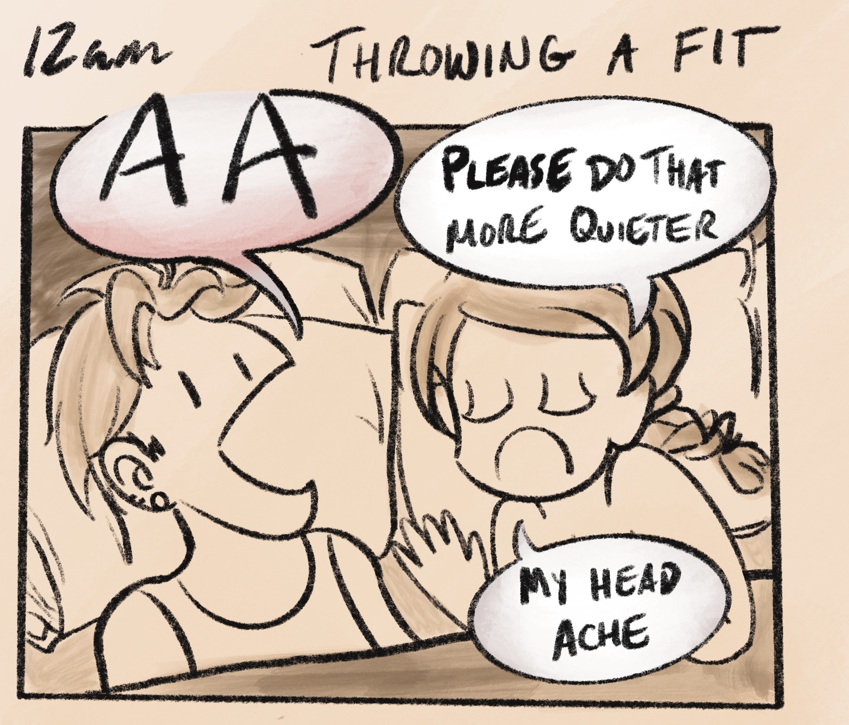 digitally drawn comic panel captioned “12am: throwing a fit.” my girlfriend and i are lying in bed. she is trying to sleep and frowning dramatically as i am appearing to yell into the air at nothing. she asks me to “please do that more quieter, my head ache”