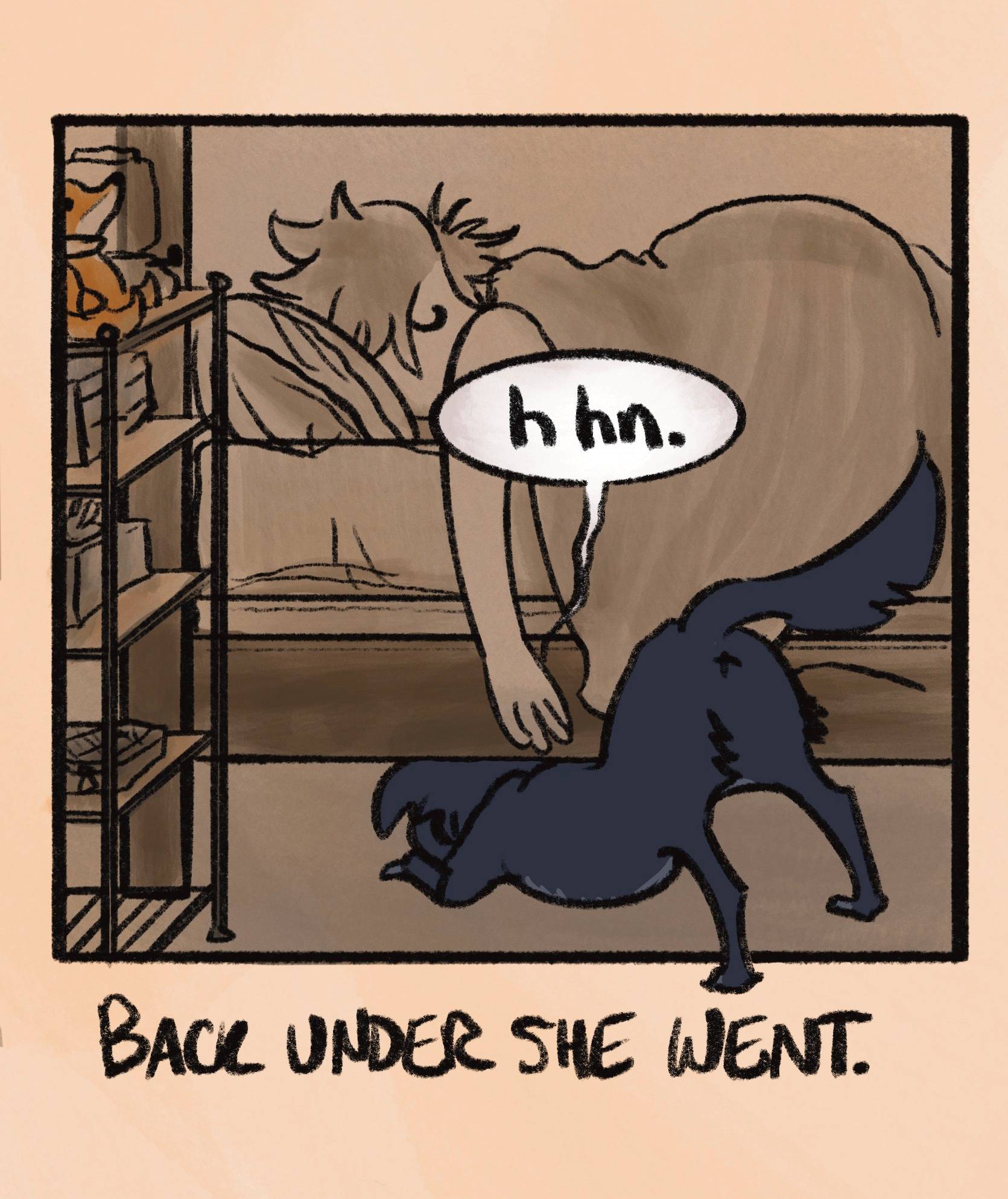 caption: “back under she went.” in an equal and opposite manner to the first panel (and with a similar, if more dejected battle cry of “hnn.”), oakley oozes back under the bed again. apparently i've not noticed any of this as i'm still sound asleep in this panel.