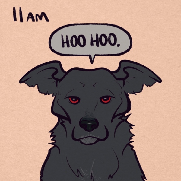 comic panel captioned 11am: hoo hoo. pictured is my dog oakley, a labrador/heeler mix. she has black fur with little silver/blue tips on her chin and chest. here her eyes are red and demonic, and she's staring directly at the viewer (ergo, me) looking Very disappointed and laser-focused