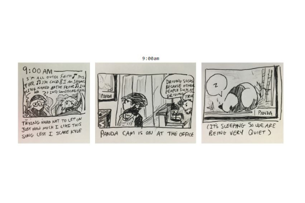 an example of one of my hourly comics. this one is from 2019 and is captioned 9:00am. in the first panel, i'm in a car with my roommate at the time, a scruffy-looking dude named kyle. i'm dressed in my winter coat and hat, vibrating as the radio plays Torn by natalie imbruglia. the panel is captioned “trying hard not to let on how much i like this song lest i scare kyle.” in the second panel, i'm walking into the office through the kitchen, where two partially-offscreen developers are talking. “driving sucks because people suck at driving,” one says as he frowns at the coffeepot. “true,” says the other. i'm looking to my left, where a tv is streaming a live feed of a panda in its enclosure. “panda cam is on at the office,” the caption reads. in the last panel, the panda is pictured with its face tucked into its paws, almost rolled up into a ball. the caption reads “it's sleeping so we are being very quiet”